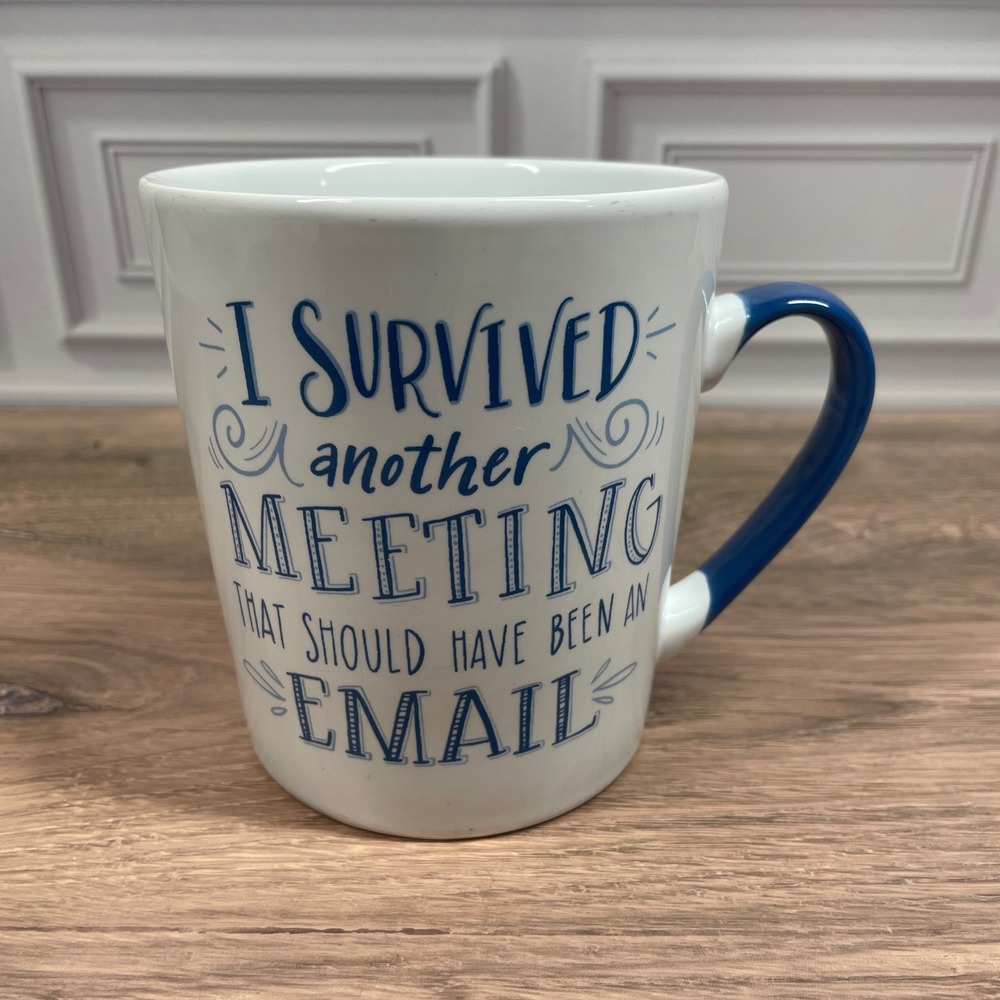 Prima Design Ceramic Mug Survived Another Meeting That Should Have Been An Email